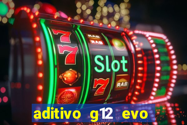 aditivo g12 evo ficha tecnica